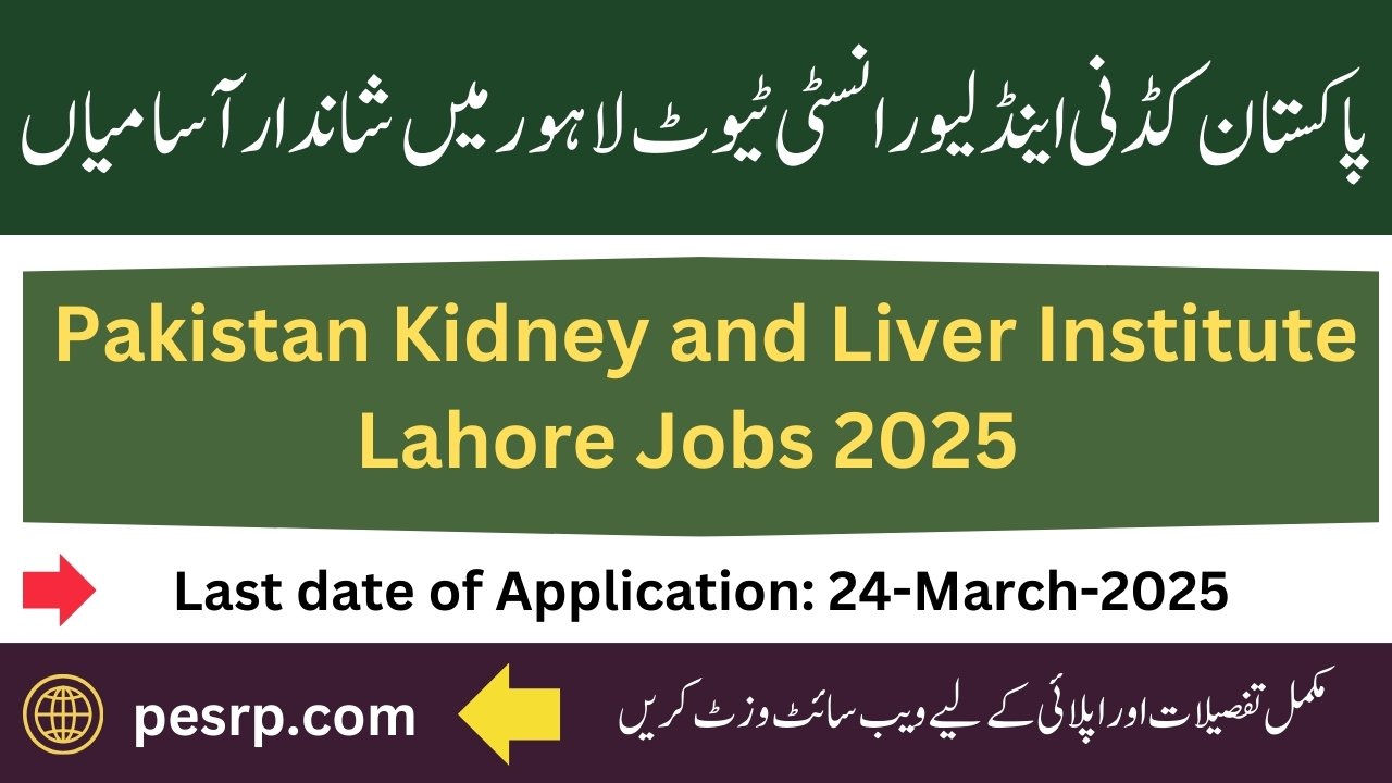 Pakistan Kidney and Liver Institute and Research Center Jobs 2025