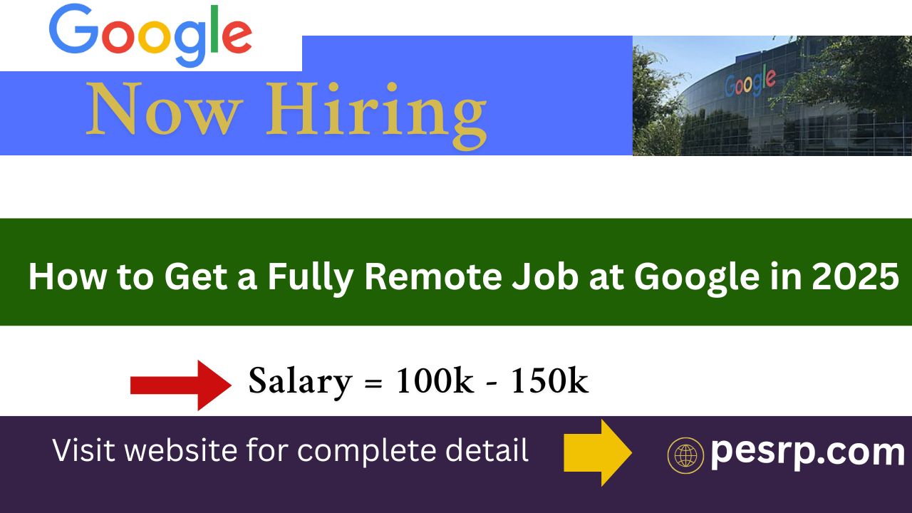 How to Get a Fully Remote Job at Google in 2025